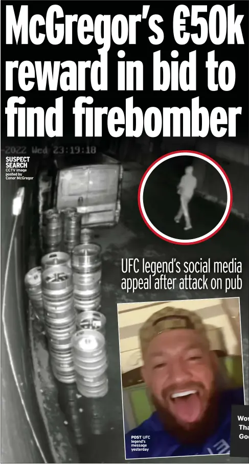  ?? CCTV image posted by
Conor Mcgregor ?? SUSPECT SEARCH
POST UFC legend’s message yesterday