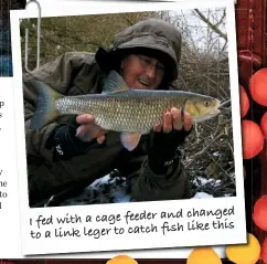  ??  ?? I fed with a cage feeder and changed to a link leger to catch fish like this