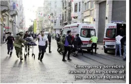  ?? ?? Emergency services rushed to the scene of the blast in İstanbul