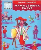  ??  ?? MAMA JE KRIVA ZA SVE,
Zoran Pongrašić, 1999. Ovaj pisac čitatelje osvaja humorom koji proizlazi iz pozitivnog stava prema životu. Svi njegovi likovi izlaze izvan okvira.