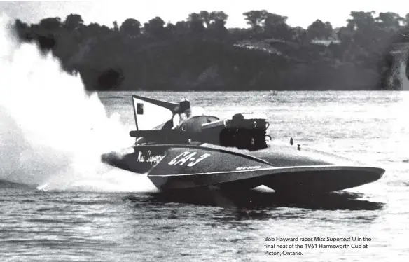  ??  ?? Bob Hayward races Miss Supertest III in the final heat of the 1961 Harmsworth Cup at Picton, Ontario.