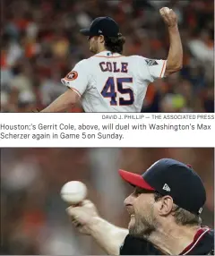  ?? DAVID J. PHILLIP — THE ASSOCIATED PRESS ?? Houston;’s Gerrit Cole, above, will duel with Washington’s Max Scherzer again in Game 5 on Sunday.