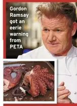  ?? ?? Gordon Ramsay got an eerie warning from PETA