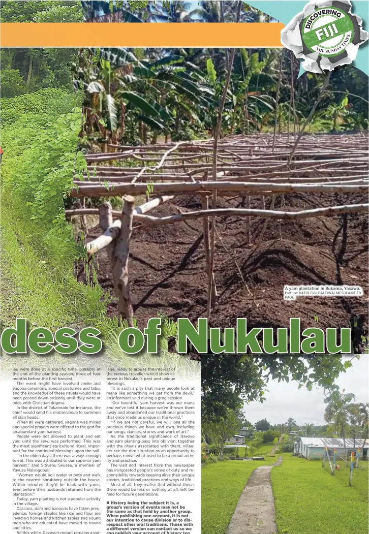  ?? Picture: RATULEVU BALEIWAI MESULAME FB PAGE Picture: JOHN KAMEA ?? A yam plantation in Bukama, Yasawa.
One of Nukulau’s intersecti­ng concrete footpath.