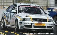  ??  ?? 2003 SCCA World Challenge RS 6 Sedan.