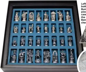  ?? ?? Left and bottom: Robert Burns chess pieces in luxury case and, below, the stunning Bannockbur­n chess set