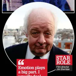  ?? STAR ROLE Film director Jim Sheridan ??