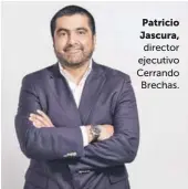  ??  ?? Patricio Jascura, director ejecutivo Cerrando Brechas.