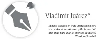  ?? ?? El éxito consiste en ir de un fracaso a otro sin perder el entusiasmo. [Ahí te van 365 días más para que lo intentes de nuevo]
Winston Churchill