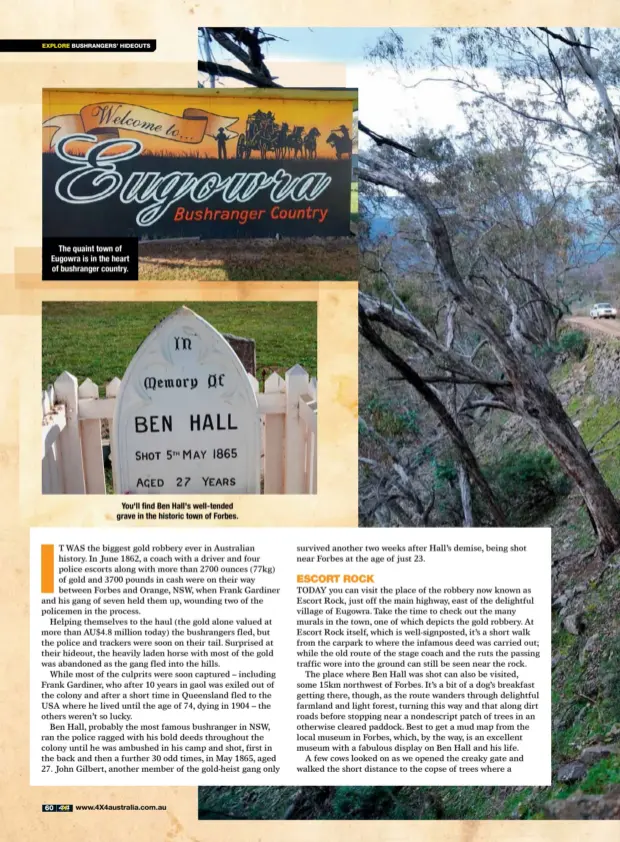  ??  ?? The quaint town of Eugowra is in the heart of bushranger country.
You'll find Ben Hall's well-tended grave in the historic town of Forbes.