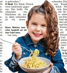  ?? Foto: Fotolia ?? Dieses Mädchen kann schon Spaghetti nur mit einer Gabel essen.