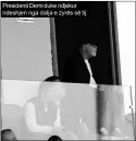  ?? ?? Presidenti Demi duke ndjekur ndeshjen nga dalja e zyrës së tij