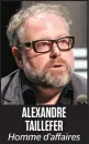  ??  ?? ALEXANDRE TAILLEFER Homme d’affaires