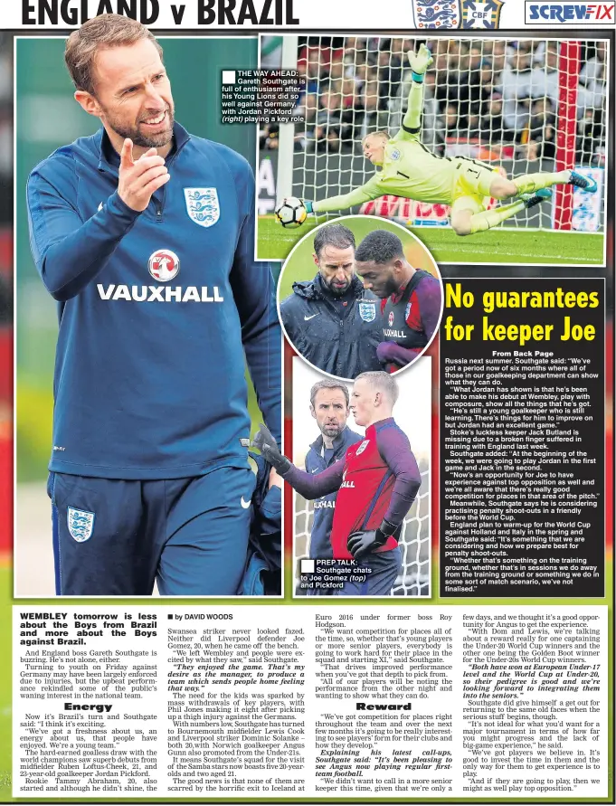  ??  ?? THE WAY AHEAD: Gareth Southgate is full of enthusiasm after his Young Lions did so well against Germany, with Jordan Pickford (right) playing a key role PREP TALK: Southgate chats to Joe Gomez (top) and Pickford