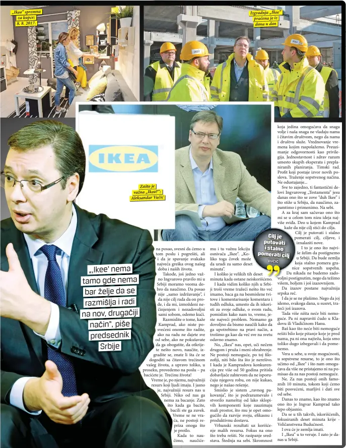  ??  ?? „Ikea“spremna za kupce: 8. 8. 2017.
Zašto je važna „Ikea?“: Aleksandar Vučić Izgradnja „Ikee“praćena je iz dana u dan