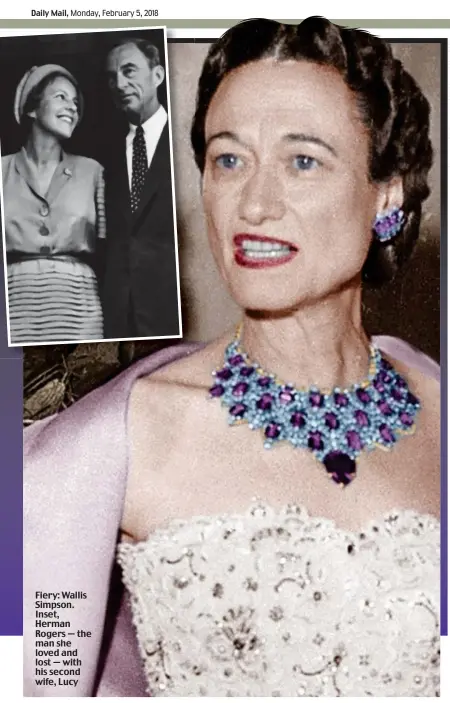  ??  ?? Fiery: Wallis Simpson. Inset, Herman Rogers — the man she loved and lost — with his second wife, Lucy
