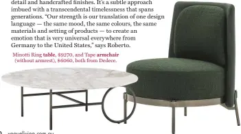  ??  ?? Minotti Ring table, $9270, and Tape armchair (without armrest), $6060, both from Dedece.