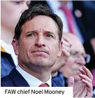  ?? ?? FAW chief Noel Mooney