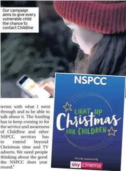  ??  ?? Our campaign aims to give every vulnerable child the chance to contact Childline