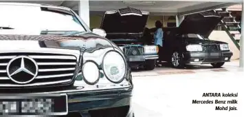  ??  ?? ANTARA koleksi Mercedes Benz milik
Mohd Jais.