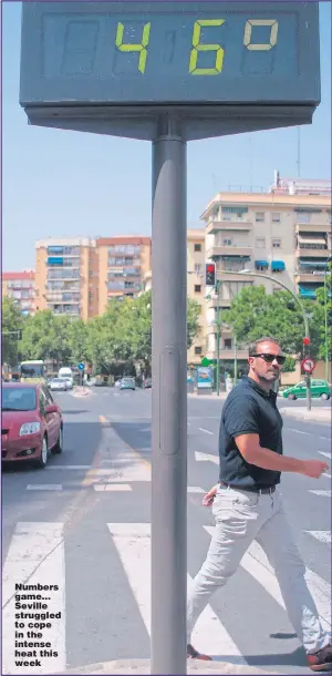  ?? Pictures: JORGE GUERRERO / AFP ?? Numbers game... Seville struggled to cope in the intense heat this week