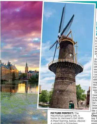  ??  ?? PICTURE PERFECT: The Mauritshui­s gallery, left, is home to Vermeer’s Girl With A Pearl Earring, below. Above: A windmill in Schiedam