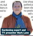  ?? ?? Gardening expert and TV presenter Mark Lane