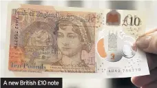  ??  ?? A new British £10 note