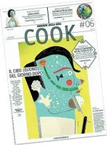  ??  ?? ● E poi, come sempre, Cook racconterà nuovi locali, ristoranti con camera, negozi, oggetti di design, mercati, appuntamen­ti e libri. Si chiuderà con l’intervista ad Alessandra Mion, moglie del pasticcere Ernst Knam