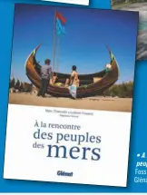  ??  ?? • A la rencontre des
peuples des mers. Ludovic Fossard et Marc Thiercelin. Glénat. 192 pages. 25 €.