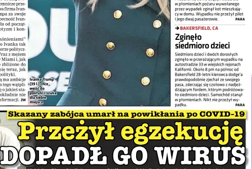  ??  ?? Ivanka Trump (39 l.) chce wejść do polityki i szuka dla siebie miejsca