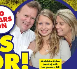  ??  ?? Madeleine Pulver (centre) with her parents, Bill and Belinda.