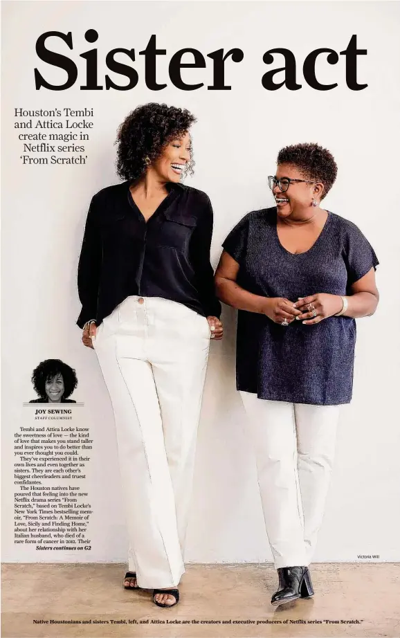  ?? Victoria Will ?? Native Houstonian­s and sisters Tembi, left, and Attica Locke are the creators and executive producers of Netflix series “From Scratch.”