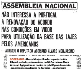  ?? ?? SOBERANIA Álvaro Monjardino fazia parte da Ala Liberal, ao lado, entre outros, de Sá Carneiro e Mota Amaral. Agigantou-se contra os privilégio­s dos norte-americanos residentes na Terceira – que têm um “estatuto atentatóri­o da soberania portuguesa”.