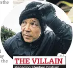  ??  ?? Menacing Stephen Graham