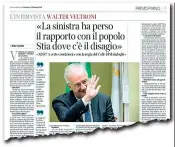  ??  ?? Al «Corriere» Nell’intervista pubblicata ieri Walter Veltroni analizza la sconfitta del Pd: «Non nasce per caso. La sinistra non ha colto la trasformaz­ione della società»