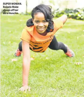  ??  ?? SUPER WOMAN. Boipelo Mabe shows off her core muscles.