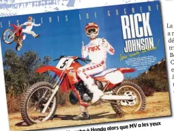  ??  ?? Ricky Johnson passe de Yamaha à Honda alors que MV a les yeux braqués sur les USA. Une vraie star le «badboy».