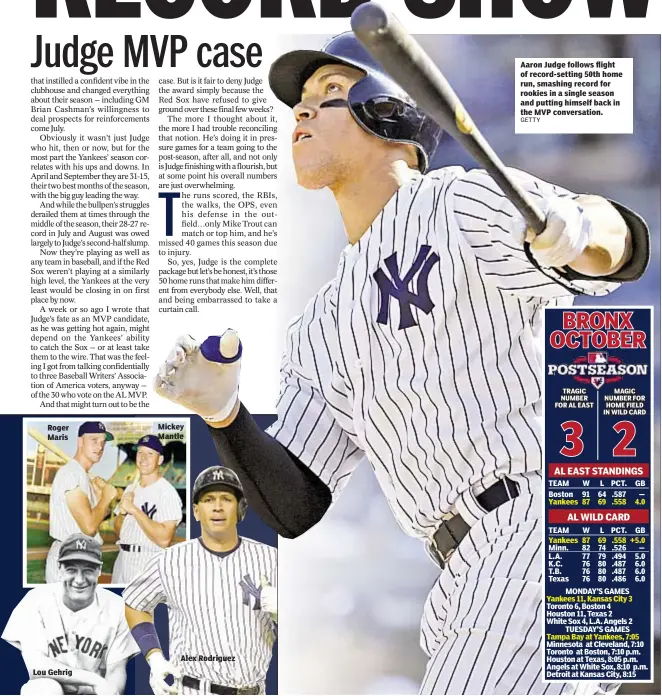  ?? GETTY ?? Roger Maris Lou Gehrig Mickey Mantle Alex Rodriguez Aaron Judge follows flight of record-setting 50th home run, smashing record for rookies in a single season and putting himself back in the MVP conversati­on.