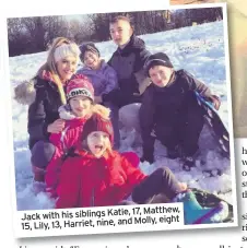  ??  ?? 17, Matthew, Jack with his siblings Katie, and Molly, eight 15, Lily, 13, Harriet, nine,
