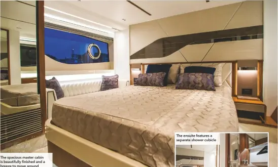  ??  ?? The spacious master cabin is beautifull­y finished and a breeze to move around