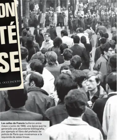  ??  ?? bulleron entre mayo y junio de 1968, una épica que ha generado una abundante bibliograf­ía, por ejemplo el libro del prefecto de policía de París que mostramos a la izquierda de estas líneas. Las calles de Francia