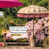  ??  ?? Bamboo parasol, from £399, East London Parasol Company
SHADY SPACES
Parasols are an elegant way to add shade in summer.