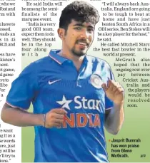  ?? AFP ?? Jasprit Bumrah has won praise from Glenn McGrath.