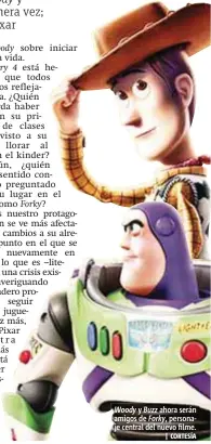  ?? | CORTESÍA ?? Woody y Buzz ahora serán amigos de Forky, personaje central del nuevo filme.