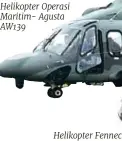  ?? Helikopter Fennec ?? Helikopter Operasi Maritim- Agusta AW139