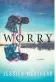  ??  ?? Worry, by Jessica Westhead, HarperColl­ins, 240 pages, $22.99.