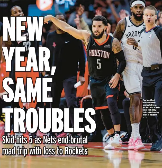  ?? GETTY ?? Fred VanVleet watches threepoint­er fall in as Rockets add to Nets woes with easy victory Wednesday night in Houston.