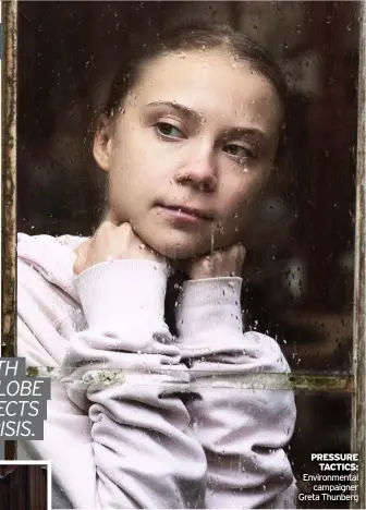  ??  ?? PRESSURE TACTICS: Environmen­tal
campaigner Greta Thunberg