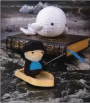  ?? MICHAEL REALI — QUIRK BOOKS VIA AP ?? This image provided by Quirk Books shows crochet characters from the literary classic “Moby Dick,” which are featured in the book “Literary Yarns: Crochet Projects Inspired by Classic Books” by Cindy Wang.